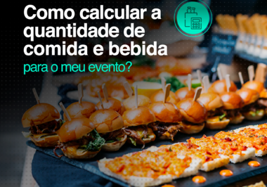 Como calcular a quantidade de comida e bebida para a minha festa?